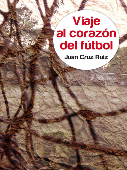 Title details for Viaje al corazón del fútbol by Juan Cruz Ruiz - Available